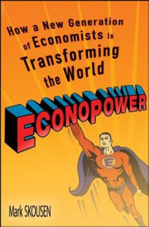 Econopower: How a New Generation of Economists Is Transforming the World - Mark Skousen, David Apgar, Laffer Art, Art Laffer