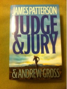 Judge & Jury - James Patterson, Andrew Gross