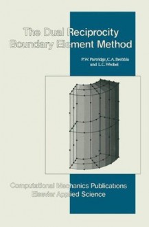 The Dual Reciprocity Boundary Element Method - P.W. Partridge