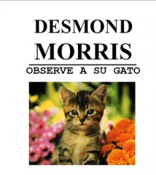 Observe a su gato - Desmond Morris