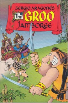 The Groo Jamboree - Sergio Aragonés, Mark Evanier, M. E., Stan Sakai, Tom Luth