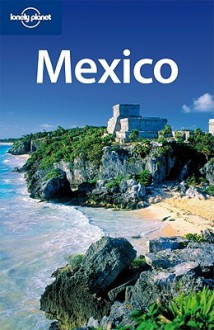 Mexico (Country Guide) - John Noble, Kate Armstrong, Greg Benchwick, Nate Cavalieri