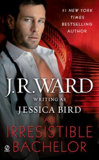 An Irresistible Bachelor - J.R. Ward, Jessica Bird