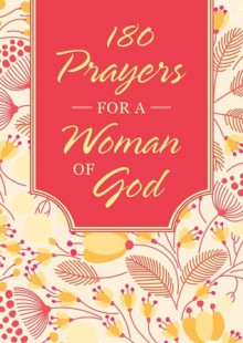 180 Prayers for a Woman of God - Barbour Publishing Inc.