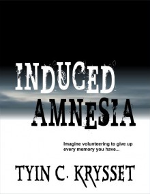 Induced Amnesia - Tyin C Krysset