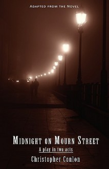 Midnight on Mourn Street: A Play in Two Acts - Christopher Conlon