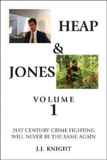 Heap & Jones Volume 1 - J.J. Knight