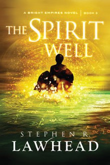 The Spirit Well - Stephen R. Lawhead