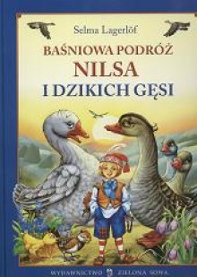 Baśniowa podróż Nilsa i dzikich gęsi - Selma Lagerlöf