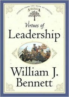 Virtues of Leadership - William J. Bennett