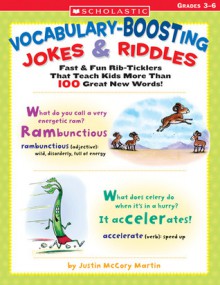 Vocabulary-Boosting Jokes & Riddles: Fast & Fun Rib-Ticklers That Teach Kids More Than 100 Great New Words! - Justin Martin, Katherine Martin