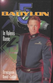 Babylon 5: In Valen's Name - J. Michael Straczynski, Peter David, Michael Collins