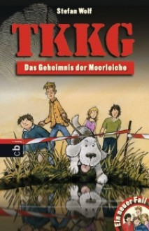 Ein Fall für TKKG - Das Geheimnis der Moorleiche: Band 113 - Stefan Wolf, Gerhard Schröder