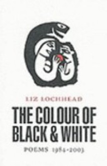 The Colour of Black & White - Liz Lochhead