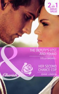 The Deputy's Lost and Found / Her Second Chance Cop - Stella Bagwell, Jeanie London