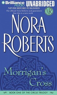 Morrigan's Cross (The Circle Trilogy, Book 1) - Nora Roberts