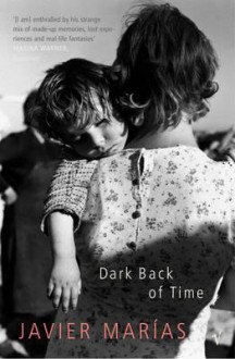 Dark Back of Time - Javier Marías, Esther Allen