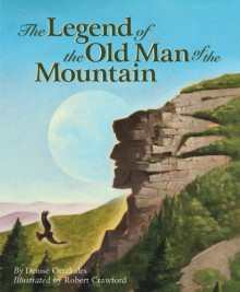 The Legend of the Old Man of the Mountain - Denise Ortakales, Robert Crawford