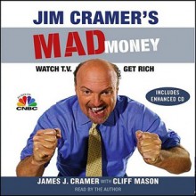 Jim Cramer's Mad Money: Watch TV, Get Rich (Audio) - James J. Cramer