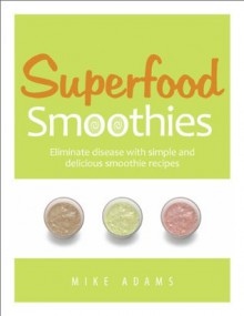 Superfood Smoothies - Mike Adams