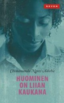 Huominen on liian kaukana - Chimamanda Ngozi Adichie