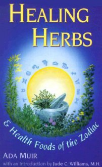 Healing Herbs & Health Foods of the Zodiac - Ada Muir