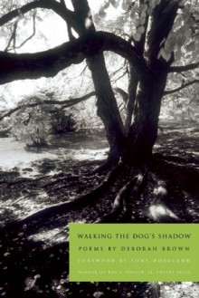 Walking the Dog's Shadow - Deborah Brown, Tony Hoagland