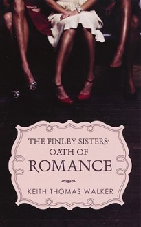 Finley Sisters' Oath of Romance - Keith Walker