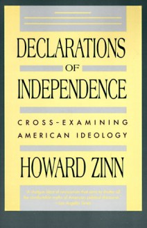 Declarations of Independence: Cross-Examining American Ideology - Howard Zinn