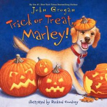 Trick or Treat, Marley! - John Grogan, Richard Cowdrey