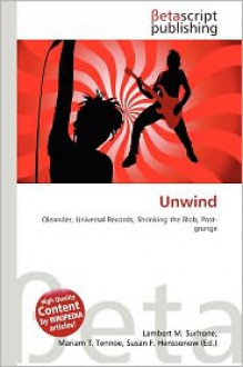 Unwind - Lambert M. Surhone, Mariam T. Tennoe, Susan F. Henssonow