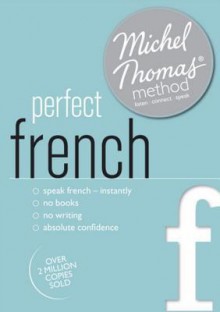 Perfect French with the Michel Thomas Method (Michel Thomas Series) - Michel Thomas