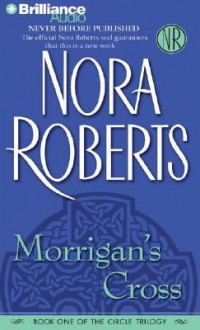 Morrigan's Cross (Circle trilogy #1) - Dick Hill, Nora Roberts