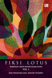 Fiksi Lotus Vol. 1 - Walter de la Mare, W. Somerset Maugham, Dorothy Parker, Ernest Hemingway, Jean-Paul Sartre, O. Henry, Naguib Mahfouz, Anton Chekhov, John Collier, Bjørnstjerne Bjørnson, Saki, Shirley Jackson, Maggie Tiojakin, Stephen Crane