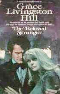 The Beloved Stranger - Grace Livingston Hill