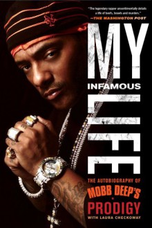 My Infamous Life: The Autobiography of Mobb Deep's Prodigy - Albert "Prodigy" Johnson, Laura Checkoway