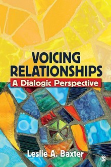 Voicing Relationships: A Dialogic Perspective - Leslie A. Baxter