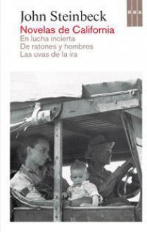 Novelas de California: En lucha incierta / De ratones y hombres / Las uvas de la ira - John Steinbeck, Miguel Temprano García, Román A. Jiménez, Pilar Vázquez