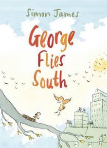 George Flies South - Simon James