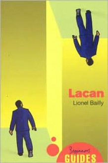 Lacan: A Beginner's Guide - Lionel Bailly