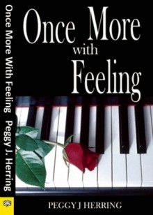 Once More with Feeling - Peggy J. Herring