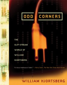 Odd Corners: The Slip-Stream World of William Hjortsberg - William Hjortsberg