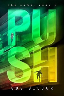 Push: The Game: Book 2 - Eve Silver