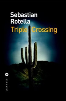 Triple Crossing (Policiers) (French Edition) - Sebastian Rotella, Anne Guitton