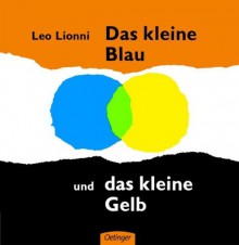 Das kleine Blau und das kleine Gelb. - Leo Lionni