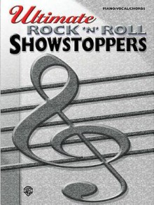 Ultimate Showstoppers - Rock 'n' Roll: Ultimate Showstoppers Series - Alfred A. Knopf Publishing Company, Warner Brothers Publications