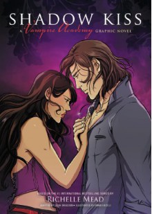 Shadow Kiss: A Graphic Novel (Vampire Academy) - Richelle Mead