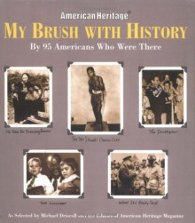 My Brush with History: By 95 Americans Who Were There - American Heritage Magazine