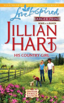 His Country Girl (Granger Family Ranch, Book 4) - Jillian Hart