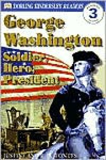 DK Readers: George Washington: Soldier, Hero, President - Justine Korman Fontes, Ron Fontes